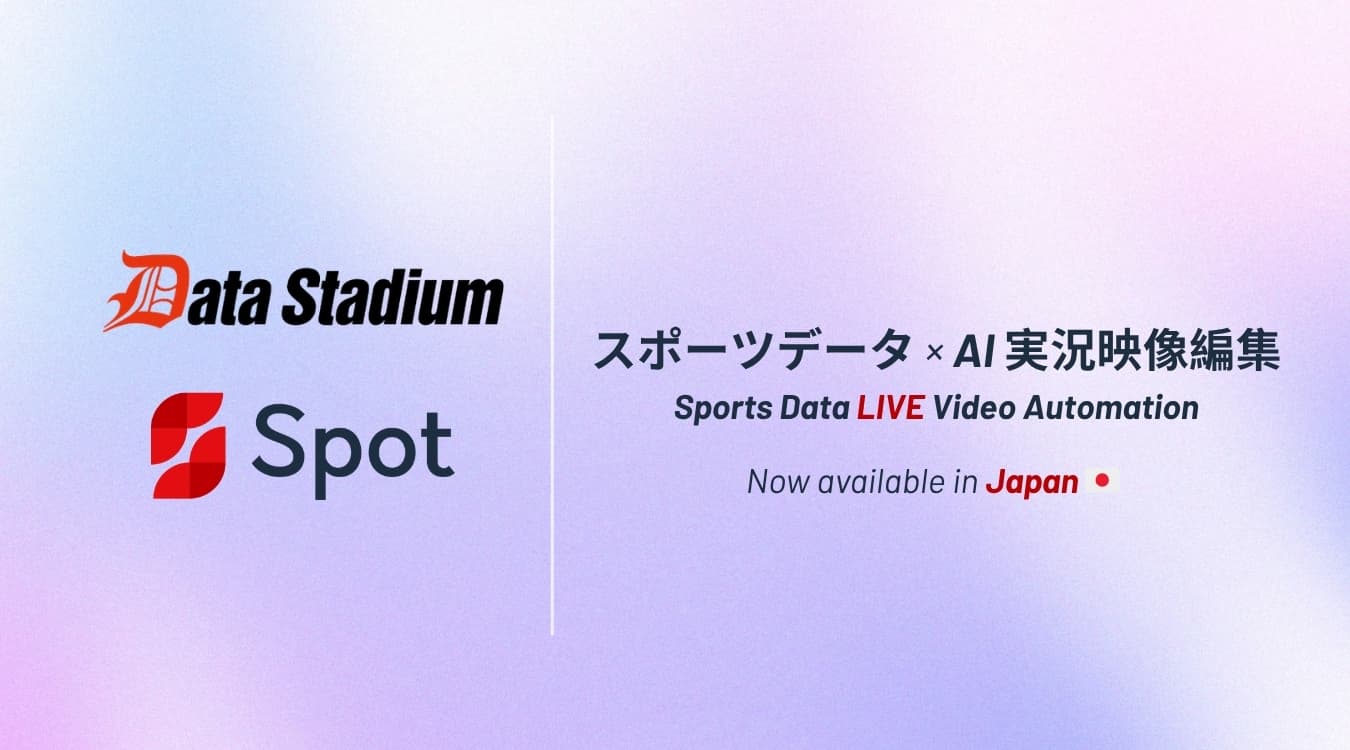 Spot × Data Stadium — AI Live Sports Video & Data Automation, Now available in Japan